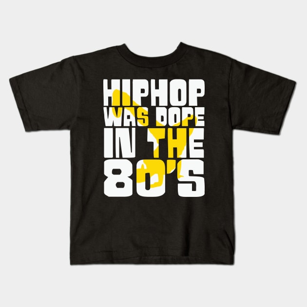 Hip Hop was Dope in the 80s Kids T-Shirt by UrbanLifeApparel